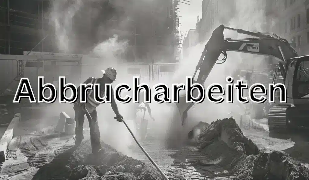 Abbrucharbeiten: Ein umfassender Leitfaden für Planung und Umsetzung